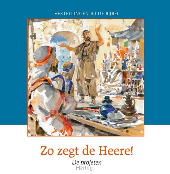 Zo zegt de Heere - De profeten -  OT deel 21